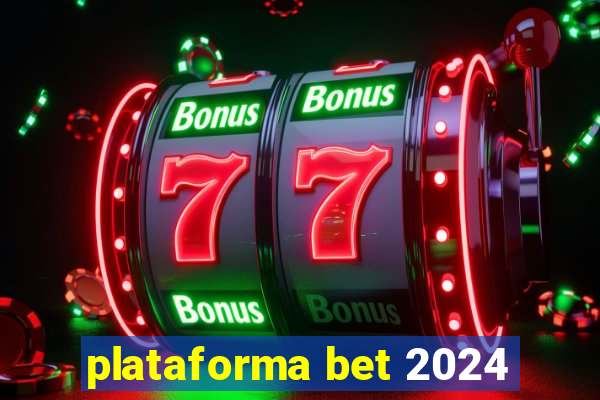 plataforma bet 2024